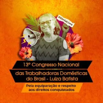 Trabalho escravo doméstico é destaque no 13º Congresso Nacional das Trabalhadoras Domésticas